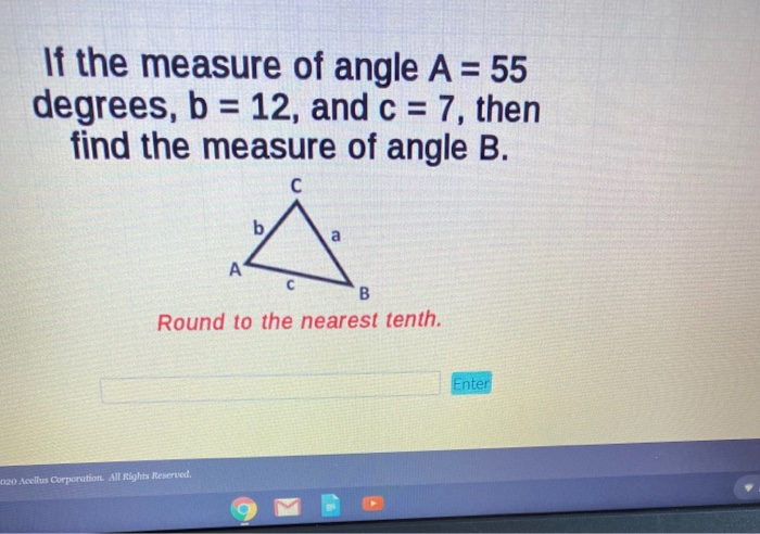 Solved If the measure of angle A = 55 degrees, b = 12, and c | Chegg.com