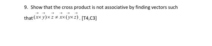 Solved 9. Show that the cross product is not associative by | Chegg.com