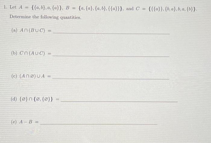 Solved 1. Let A={{a,b},a,{a}},B={a,{a},{a,b},{{a}}}, And | Chegg.com