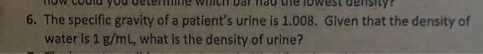 Solved 6. The specific gravity of a patient's urine is | Chegg.com