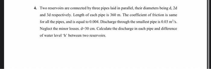 Solved 4. Two Reservoirs Are Connected By Three Pipes Laid | Chegg.com