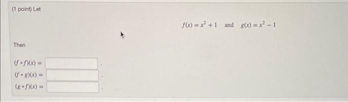 Solved 1 Point Let F X X2 1 And G X X2−1 Then