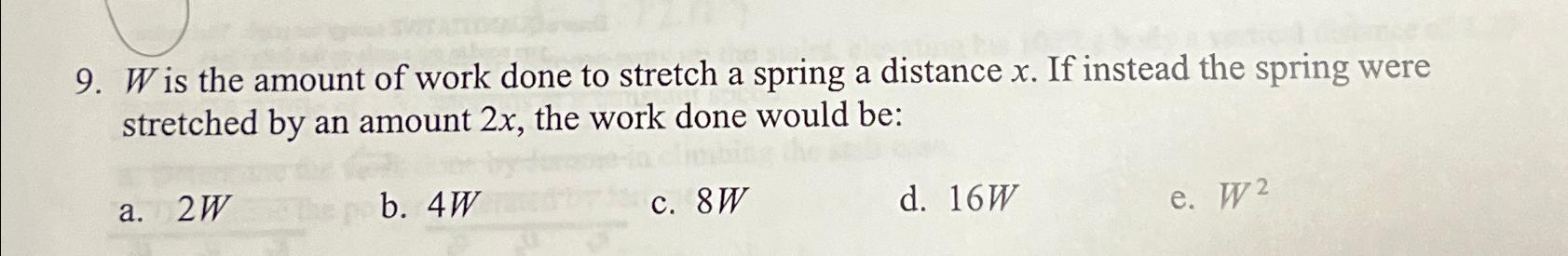 Solved W ﻿is the amount of work done to stretch a spring a | Chegg.com