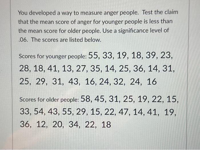 Solved You developed a way to measure anger people. Test the | Chegg.com