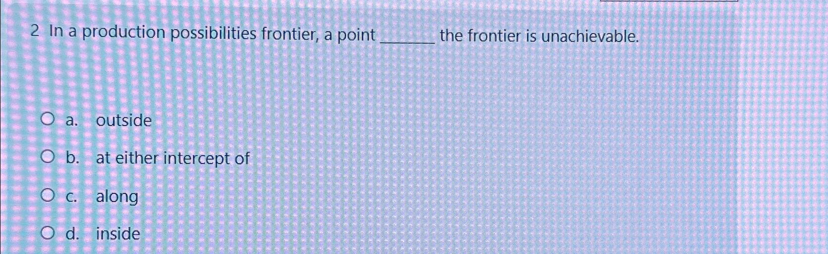 solved-2-in-a-production-possibilities-frontier-a-point-chegg