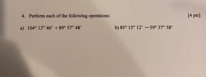 Solved 4. Perform each of the following operations: [4 pts) | Chegg.com