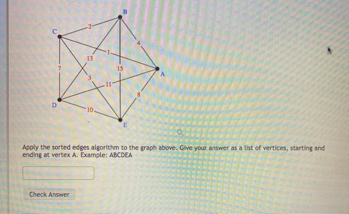 Solved B 13 15 D 10 E Apply the sorted edges algorithm to | Chegg.com