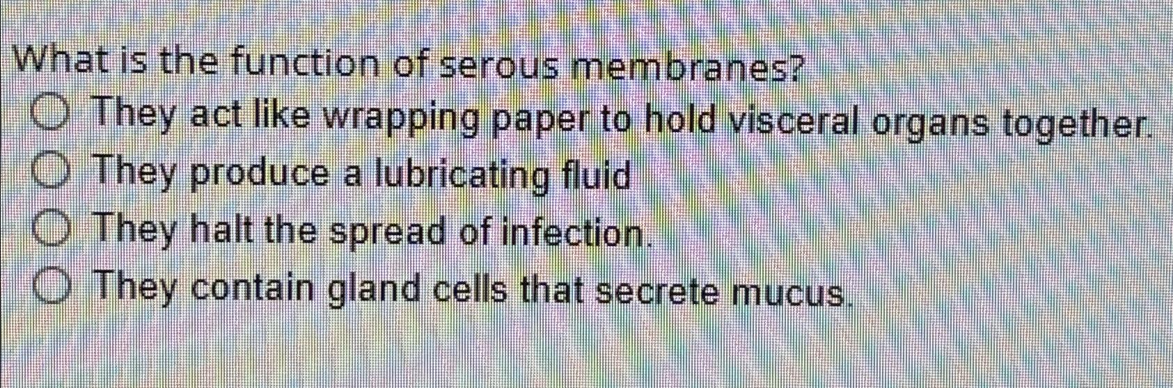 Solved What Is The Function Of Serous Membranesthey Act