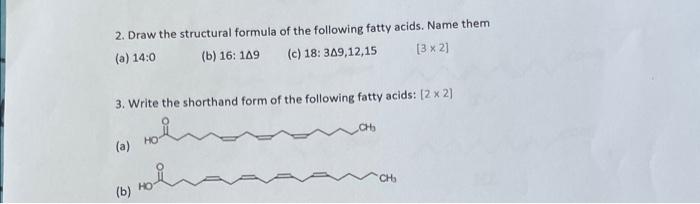 Solved 2. Draw the structural formula of the following fatty | Chegg.com