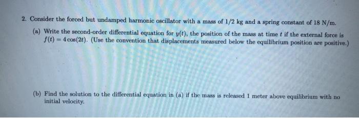 Solved 2. Consider the forced but undamped harmonic | Chegg.com