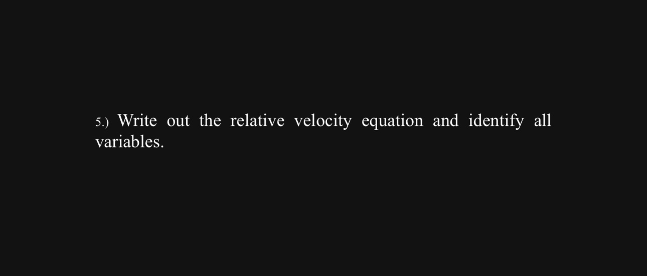 Solved 5.) ﻿Write out the relative velocity equation and | Chegg.com