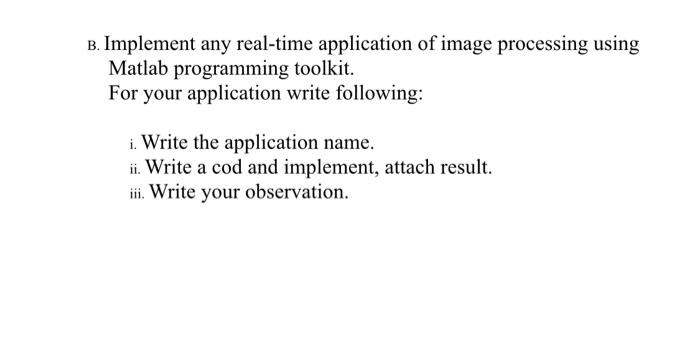 Solved B. Implement Any Real-time Application Of Image | Chegg.com