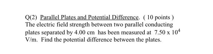 Solved Q(2) Parallel Plates and Potential Difference. (10 | Chegg.com