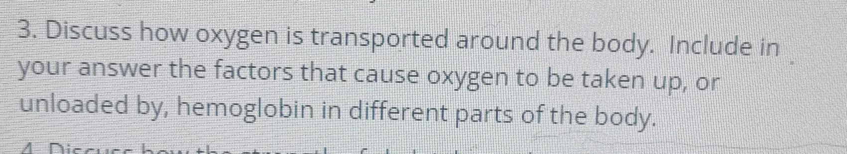 Solved 3. Discuss how oxygen is transported around the body. Biology Diagrams