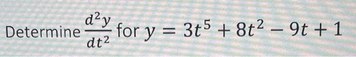 Determine \( \frac{d^{2} y}{d t^{2}} \) for \( y=3 t^{5}+8 t^{2}-9 t+1 \)