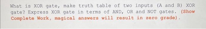 Solved What is XOR gate, make truth table of two inputs (A | Chegg.com
