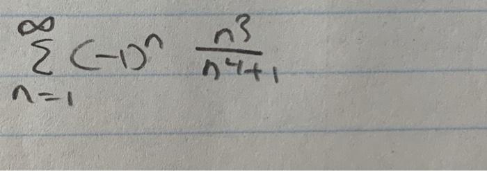 \( \sum_{n=1}^{\infty}(-1)^{n} \frac{n^{3}}{n^{4}+1} \)