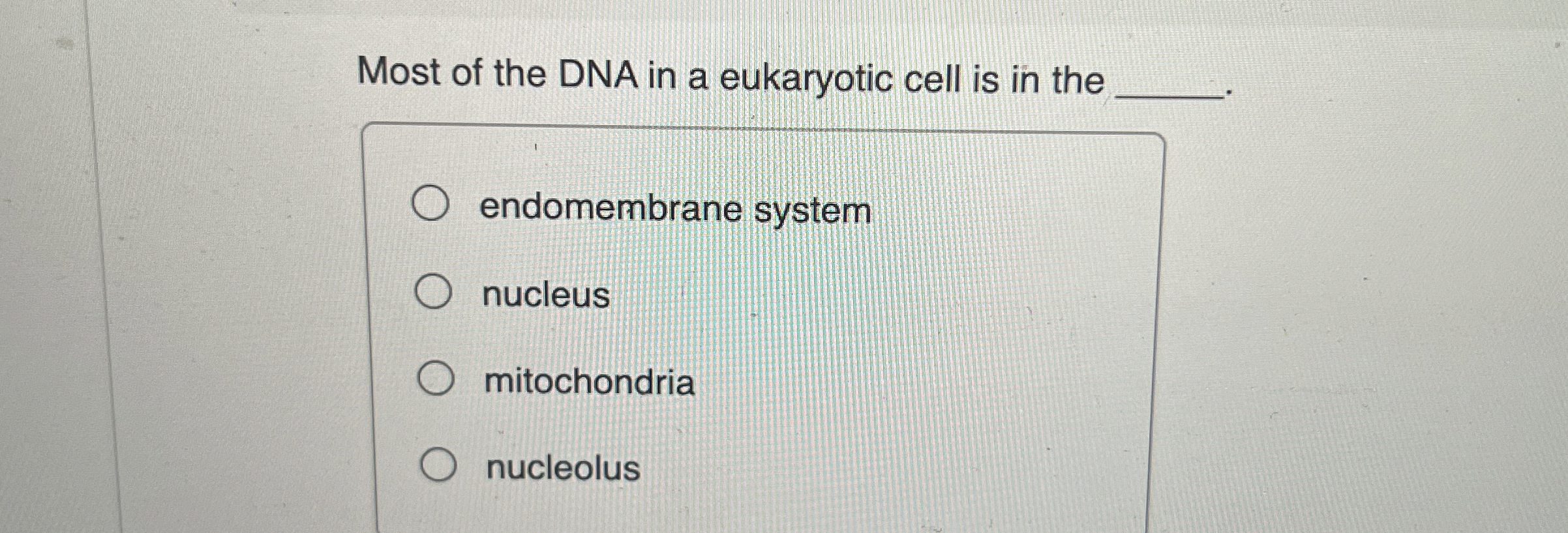Solved Most of the DNA in a eukaryotic cell is in the | Chegg.com