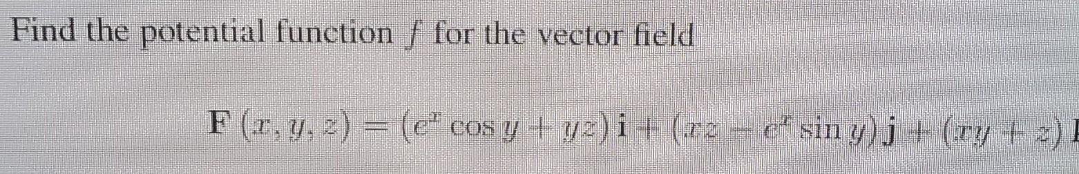 Solved Find The Potential Function F For The Vector Field | Chegg.com