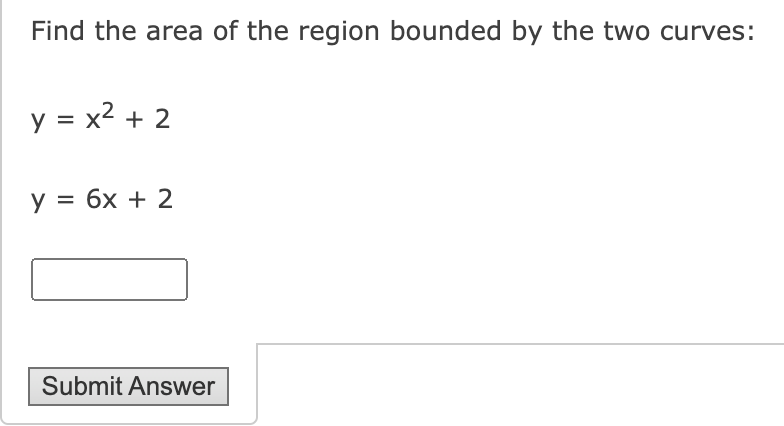 Solved Find the area of the region bounded by the two | Chegg.com
