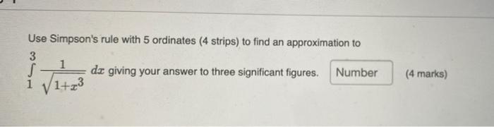 Solved Use Simpson's rule with 5 ordinates (4 strips) to | Chegg.com