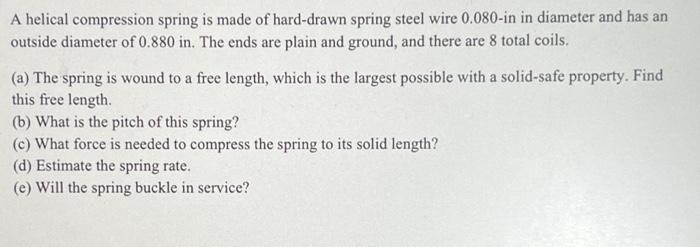 Solved A helical compression spring is made of hard-drawn | Chegg.com