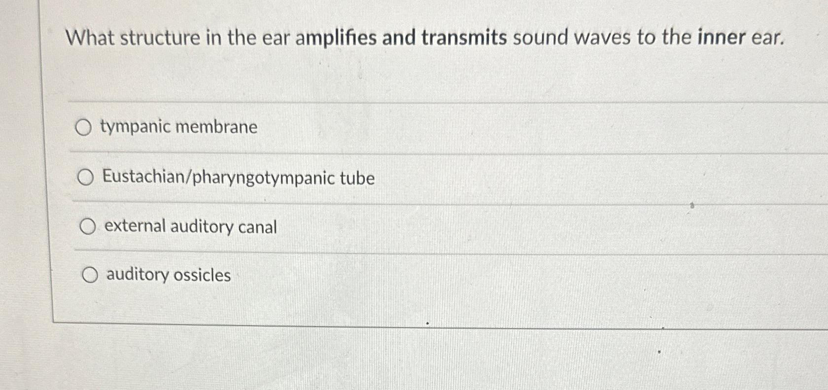 Solved What structure in the ear amplifies and transmits