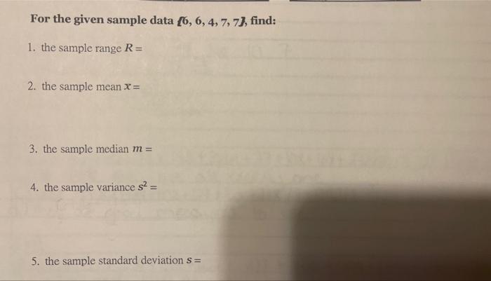Solved For the given sample data {6,6,4,7,7}, find: 1. the | Chegg.com