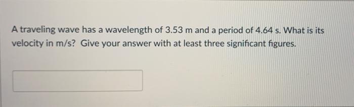 Solved A traveling wave has a wavelength of 3.53 m and a | Chegg.com