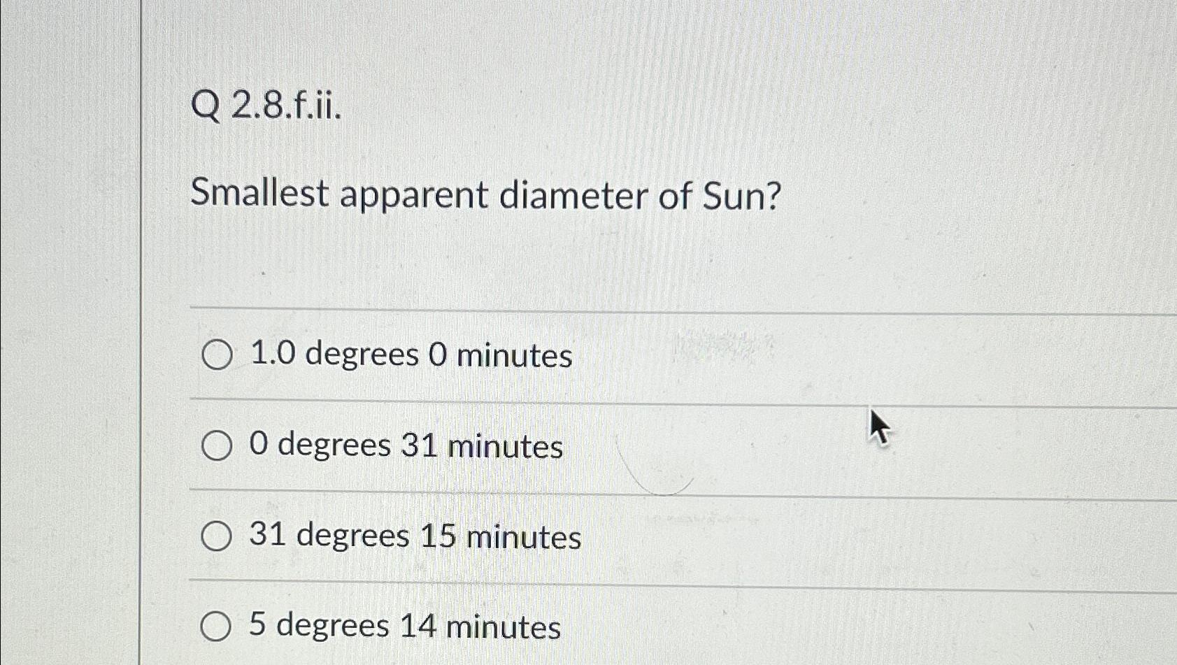 Solved Q 2.8.f.ii.Smallest apparent diameter of Sun?1.0 | Chegg.com
