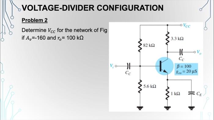 Solved VOLTAGE-DIVIDER CONFIGURATION Problem 2 Determine VCC | Chegg.com