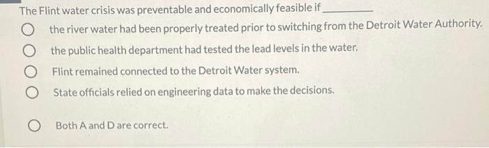 The Flint water crisis was preventable and economically feasible if O the river water had been properly treated prior to swit