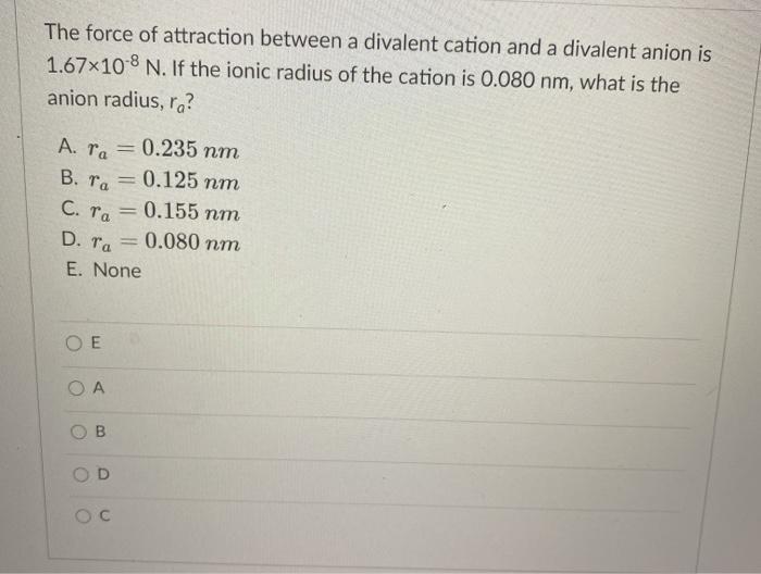 Solved The force of attraction between a divalent cation and