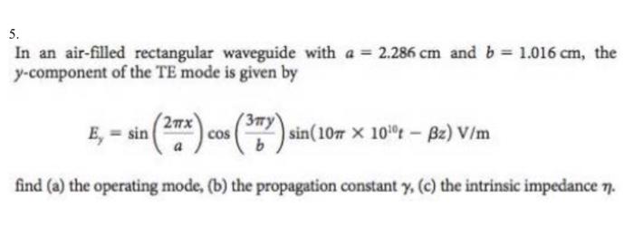 Solved 5. In an air-filled rectangular waveguide with a = | Chegg.com