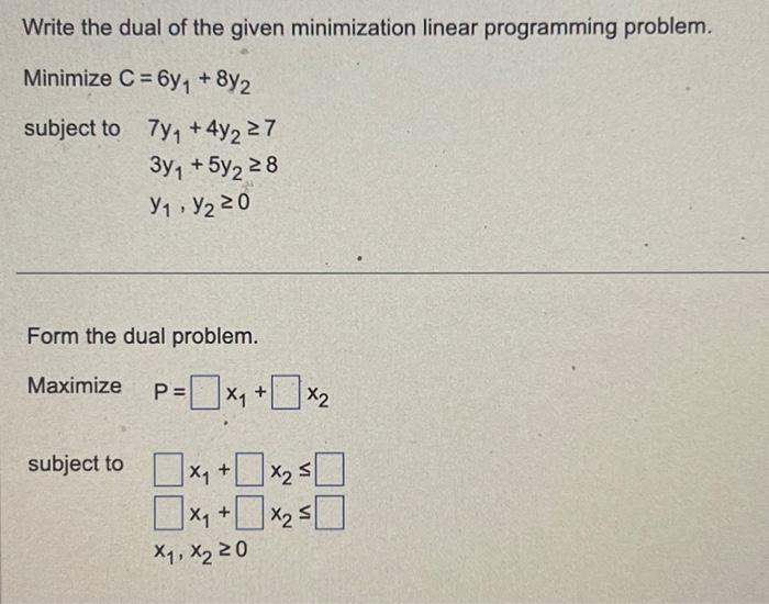 Solved Write the dual of the given minimization linear | Chegg.com