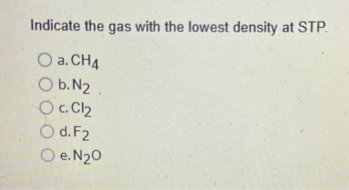 Solved Indicate The Gas With The Lowest Density At STP. A. | Chegg.com