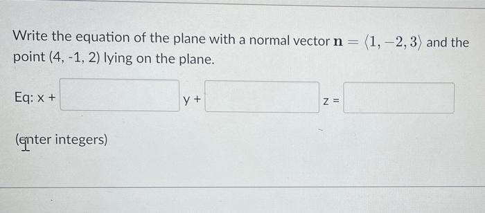 Solved Write the equation of the plane with a normal vector | Chegg.com