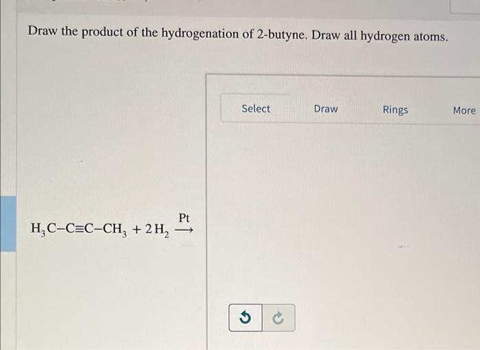 Solved Draw the product of the hydrogenation of 2butyne.