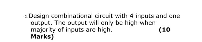 Solved 2. Design combinational circuit with 4 inputs and one | Chegg.com
