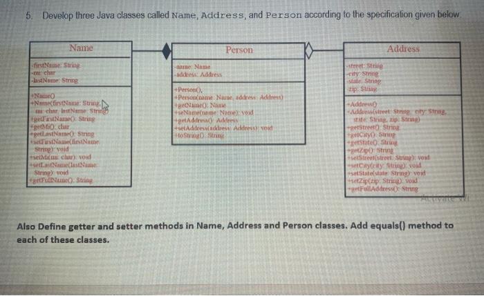 Solved 5. Develop three Java classes called Name, Address, | Chegg.com