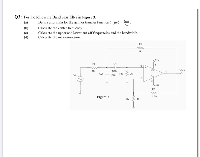 Solved Q3: For the following Band pass filter in Figure 3. | Chegg.com