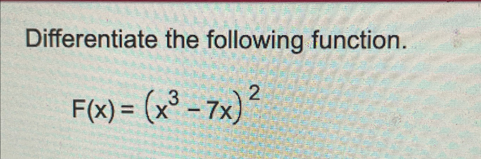 Solved Differentiate The Following Function F X X3 7x 2