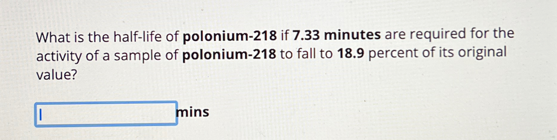 solved-what-is-the-half-life-of-polonium-218-if-7-33-chegg