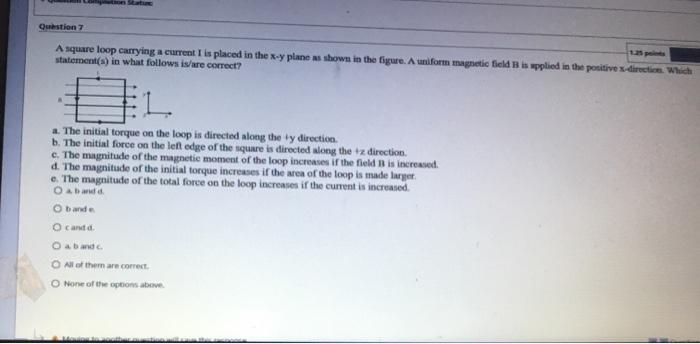 Solved Question 7 A square loop carrying a current is placed | Chegg.com
