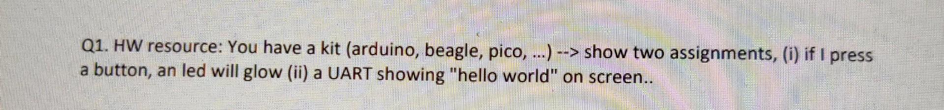 Solved Q1. HW resource: You have a kit (arduino, beagle, | Chegg.com
