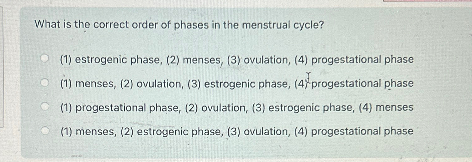 Solved What is the correct order of phases in the menstrual | Chegg.com