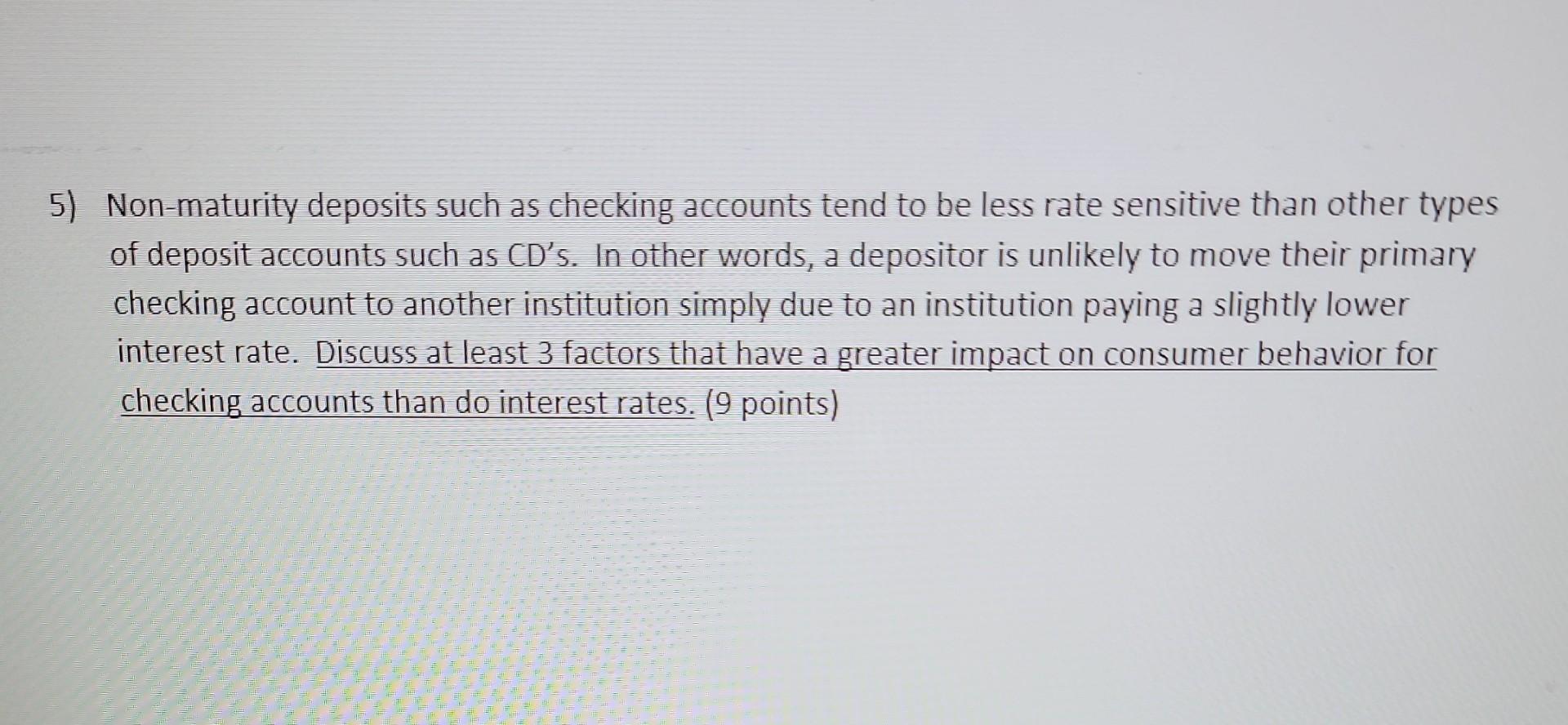 Solved 5) Nonmaturity deposits such as checking accounts