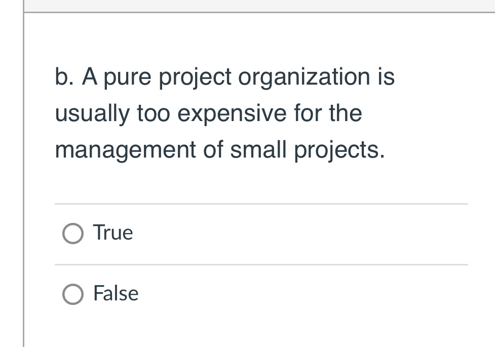 Solved b. ﻿A pure project organization is usually too | Chegg.com