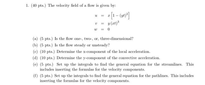 Solved 1. ( 40 pts.) The velocity field of a flow is given | Chegg.com