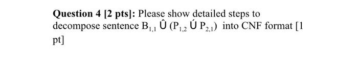 Solved Question 4 (2 pts]: Please show detailed steps to | Chegg.com